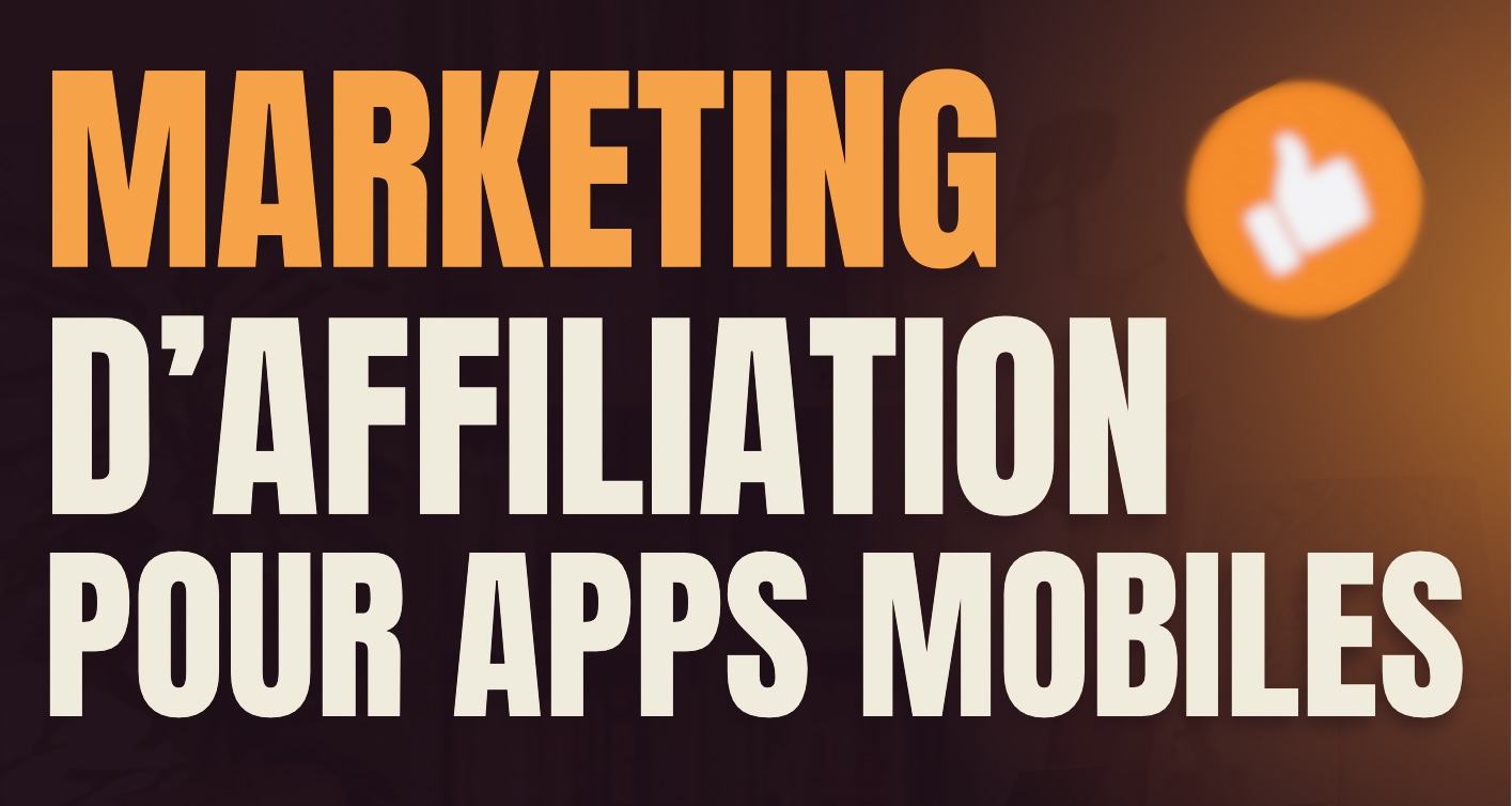 Marketing d’affiliation pour applications mobiles : le guide complet pour bien démarrer